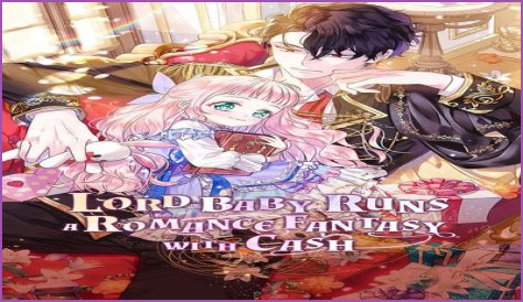 Lord Baby Runs A Romance Fantasy With Cash Chapter 32: Spoilers, Release Date & Recap
